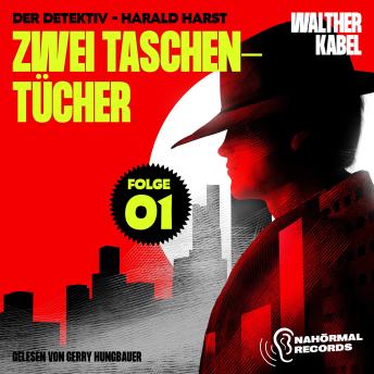 [German] - Zwei Taschentücher (Der Detektiv-Harald Harst, Folge 1)