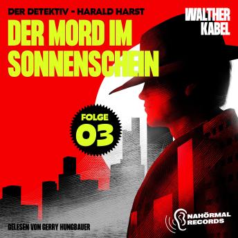 [German] - Der Mord im Sonnenschein (Der Detektiv-Harald Harst, Folge 3)