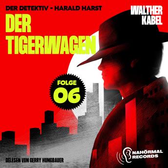 [German] - Der Tigerwagen (Der Detektiv-Harald Harst, Folge 6)