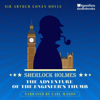 The Adventure of the Engineer's Thumb: Sherlock Holmes