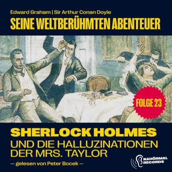 [German] - Sherlock Holmes und die Halluzinationen der Mrs. Taylor (Seine weltberühmten Abenteuer, Folge 23)