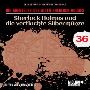 [German] - Sherlock Holmes und die verfluchte Silbermünze (Die Abenteuer des alten Sherlock Holmes, Folge 36)
