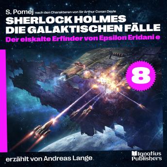 [German] - Der eiskalte Erfinder von Epsilon Eridani e (Sherlock Holmes - Die galaktischen Fälle, Folge 8)