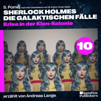 [German] - Krise in der Klon-Kolonie (Sherlock Holmes - Die galaktischen Fälle, Folge 10)
