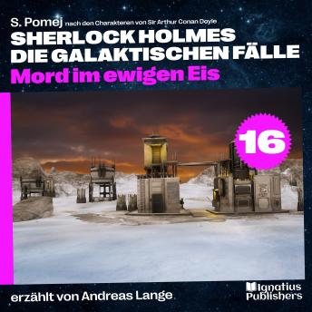 [German] - Mord im ewigen Eis (Sherlock Holmes - Die galaktischen Fälle, Folge 16)