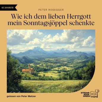 [German] - Wie ich dem lieben Herrgott mein Sonntagsjöppel schenkte
