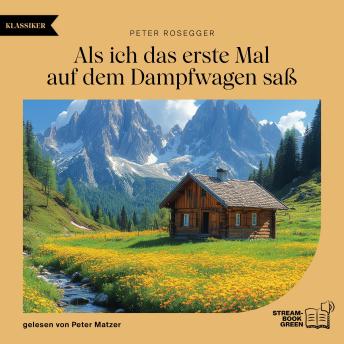 [German] - Als ich das erste Mal auf dem Dampfwagen saß
