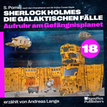[German] - Aufruhr am Gefängnisplanet (Sherlock Holmes - Die galaktischen Fälle, Folge 18)