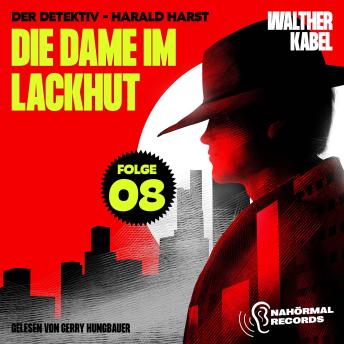 [German] - Die Dame im Lackhut (Der Detektiv-Harald Harst, Folge 8)