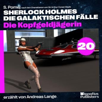 [German] - Die Kopfgeldjägerin (Sherlock Holmes - Die galaktischen Fälle, Folge 20)
