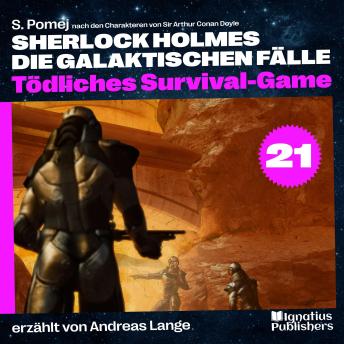 [German] - Tödliches Survival-Game (Sherlock Holmes - Die galaktischen Fälle, Folge 21)
