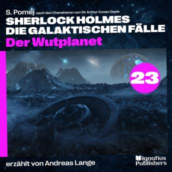 [German] - Der Wutplanet (Sherlock Holmes - Die galaktischen Fälle, Folge 23)
