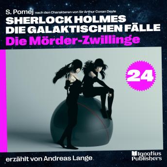 [German] - Die Mörder-Zwillinge (Sherlock Holmes - Die galaktischen Fälle, Folge 24)