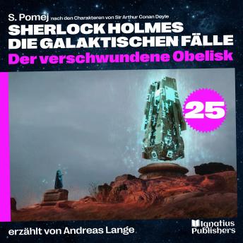 [German] - Der verschwundene Obelisk (Sherlock Holmes - Die galaktischen Fälle, Folge 25)
