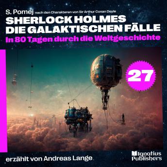 [German] - In 80 Tagen durch die Weltgeschichte (Sherlock Holmes - Die galaktischen Fälle, Folge 27)