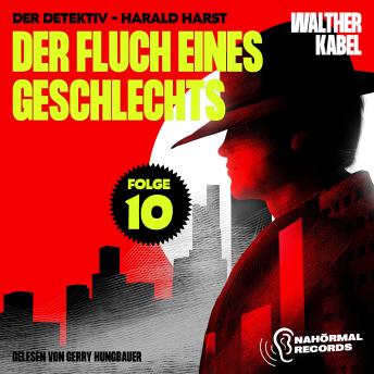 [German] - Der Fluch eines Geschlechts (Der Detektiv-Harald Harst, Folge 10)