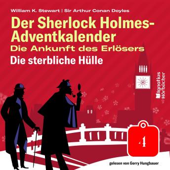 [German] - Die sterbliche Hülle (Der Sherlock Holmes-Adventkalender: Die Ankunft des Erlösers, Folge 4)