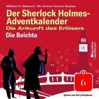 [German] - Die Beichte (Der Sherlock Holmes-Adventkalender: Die Ankunft des Erlösers, Folge 6)