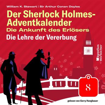 [German] - Die Lehre der Vererbung (Der Sherlock Holmes-Adventkalender: Die Ankunft des Erlösers, Folge 8)