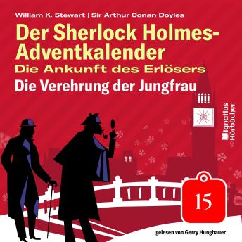 [German] - Die Verehrung der Jungfrau (Der Sherlock Holmes-Adventkalender: Die Ankunft des Erlösers, Folge 15)