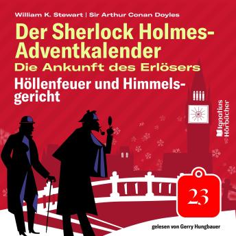 [German] - Höllenfeuer und Himmelsgericht (Der Sherlock Holmes-Adventkalender: Die Ankunft des Erlösers, Folge 23)