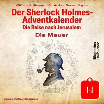 [German] - Die Mauer (Der Sherlock Holmes-Adventkalender: Die Reise nach Jerusalem, Folge 14)