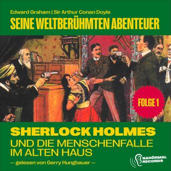 [German] - Sherlock Holmes und die Menschenfalle im alten Haus (Seine weltberühmten Abenteuer, Folge 1)