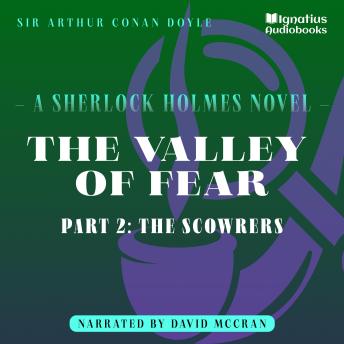 The Valley of Fear (Part 2: The Scowrers): A Sherlock Holmes Novel