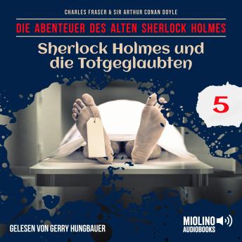 [German] - Sherlock Holmes und die Totgeglaubten (Die Abenteuer des alten Sherlock Holmes, Folge 5)