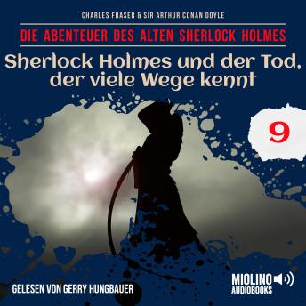 [German] - Sherlock Holmes und der Tod, der viele Wege kennt (Die Abenteuer des alten Sherlock Holmes, Folge 9)