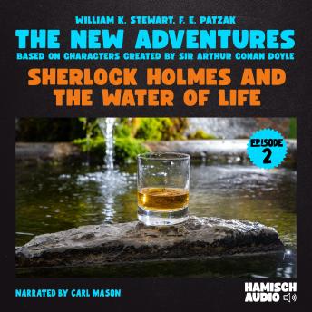 Sherlock Holmes and the Water of Life (The New Adventures, Episode 2)