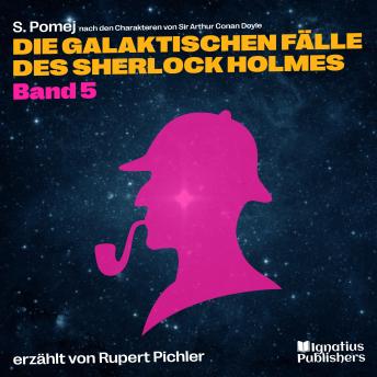 [German] - Die galaktischen Fälle des Sherlock Holmes (Band 5)