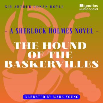 The Hound of the Baskervilles: A Sherlock Holmes Novel