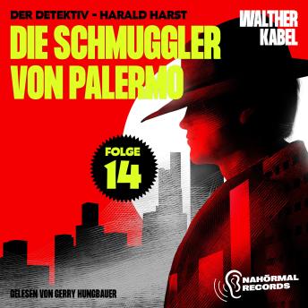 [German] - Die Schmuggler von Palermo (Der Detektiv-Harald Harst, Folge 14)
