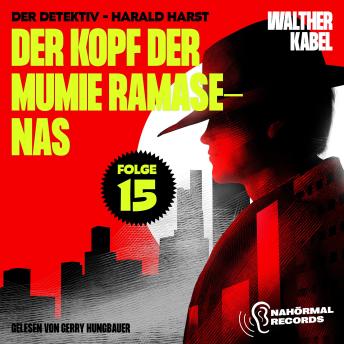[German] - Der Kopf der Mumie Ramasenas (Der Detektiv-Harald Harst, Folge 15)