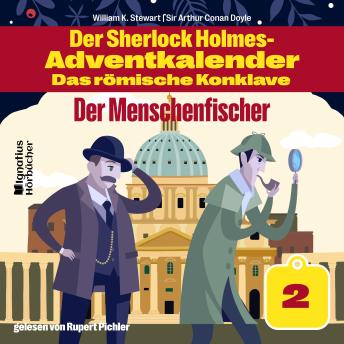 [German] - Der Menschenfischer (Der Sherlock Holmes-Adventkalender - Das römische Konklave, Folge 2)