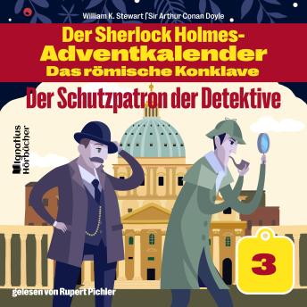 [German] - Der Schutzpatron der Detektive (Der Sherlock Holmes-Adventkalender - Das römische Konklave, Folge 3)