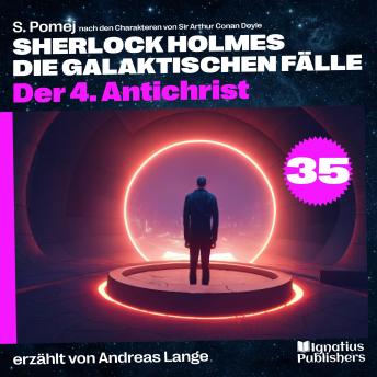 [German] - Der 4. Antichrist (Sherlock Holmes - Die galaktischen Fälle, Folge 35)