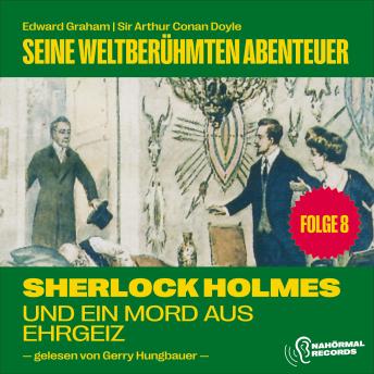 [German] - Sherlock Holmes und ein Mord aus Ehrgeiz (Seine weltberühmten Abenteuer, Folge 8)