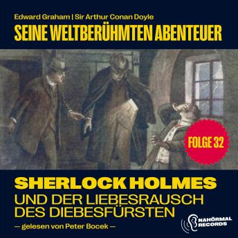 [German] - Sherlock Holmes und der Liebesrausch des Diebesfürsten (Seine weltberühmten Abenteuer, Folge 32)