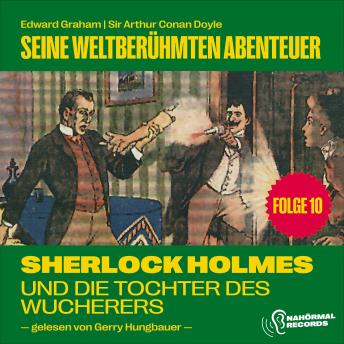 [German] - Sherlock Holmes und die Tochter des Wucherers (Seine weltberühmten Abenteuer, Folge 10)
