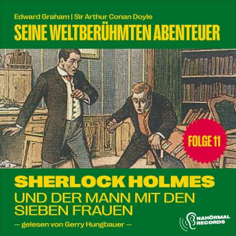 [German] - Sherlock Holmes und der Mann mit den sieben Frauen (Seine weltberühmten Abenteuer, Folge 11)