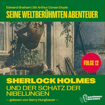[German] - Sherlock Holmes und der Schatz der Nibelungen (Seine weltberühmten Abenteuer, Folge 12)