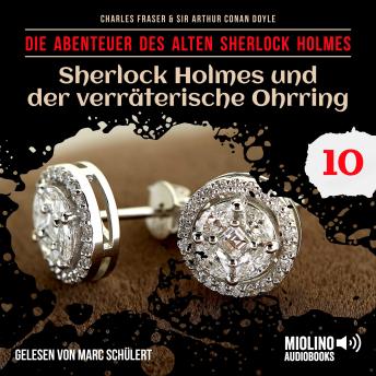 [German] - Sherlock Holmes und der verräterische Ohrring (Die Abenteuer des alten Sherlock Holmes, Folge 10)