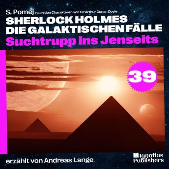 [German] - Suchtrupp ins Jenseits (Sherlock Holmes - Die galaktischen Fälle, Folge 39)