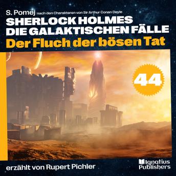 [German] - Der Fluch der bösen Tat (Sherlock Holmes - Die galaktischen Fälle, Folge 44)