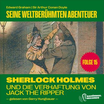 [German] - Sherlock Holmes und die Verhaftung von Jack the Ripper (Seine weltberühmten Abenteuer, Folge 15)