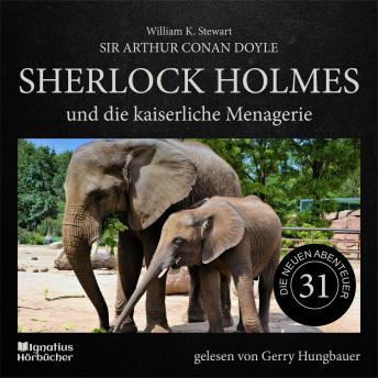 [German] - Sherlock Holmes und die kaiserliche Menagerie (Die neuen Abenteuer, Folge 31)