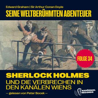 [German] - Sherlock Holmes und die Verbrechen in den Kanälen Wiens (Seine weltberühmten Abenteuer, Folge 34)