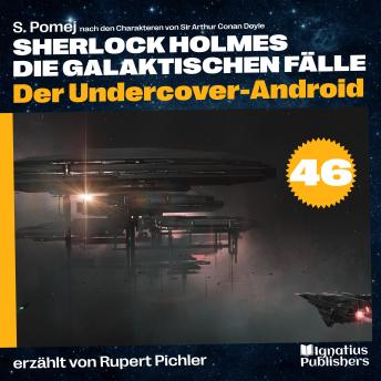 [German] - Der Undercover-Android (Sherlock Holmes - Die galaktischen Fälle, Folge 46)